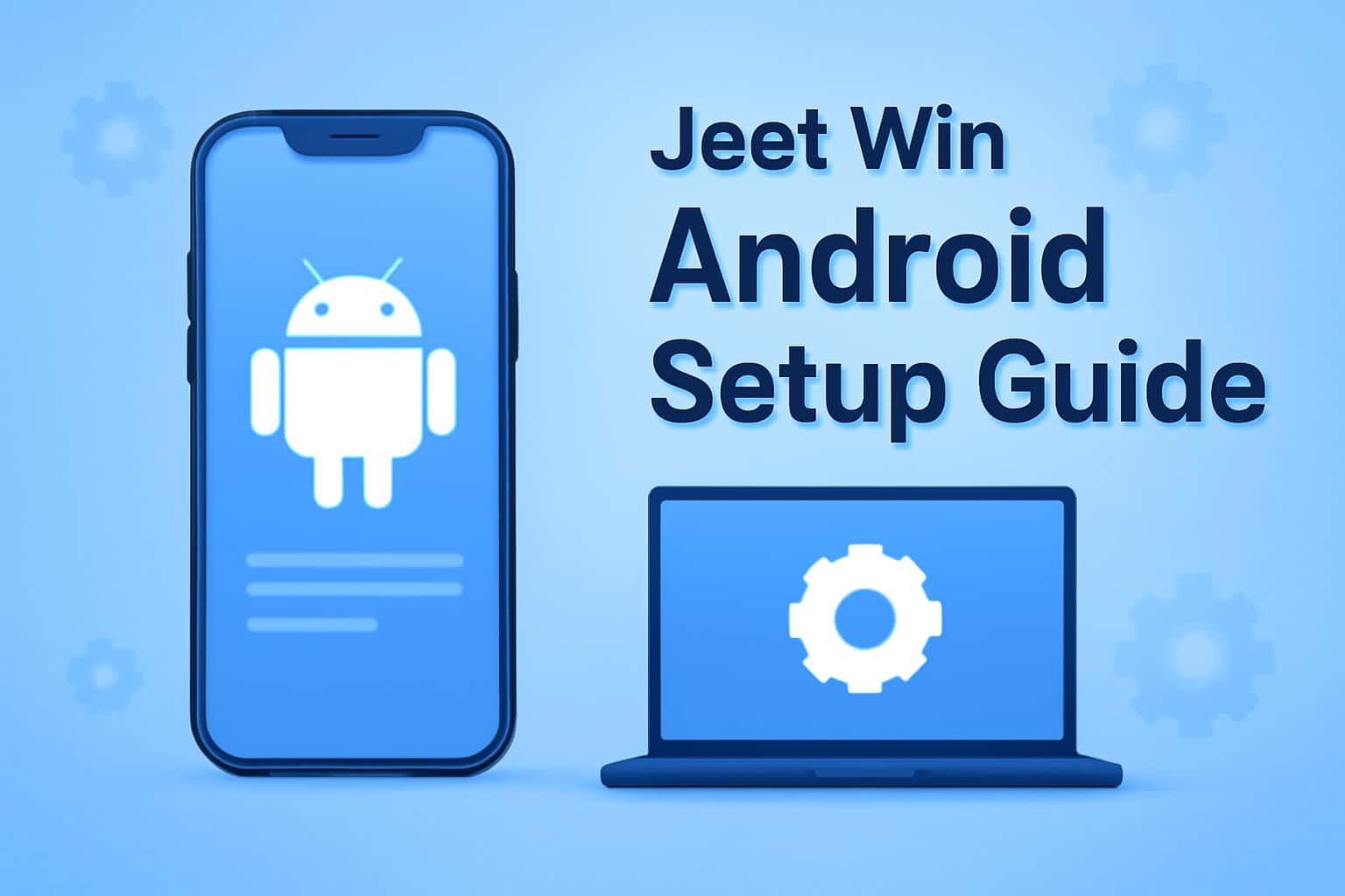 An informational scene illustrating the Jeet Win Android Setup Guide.